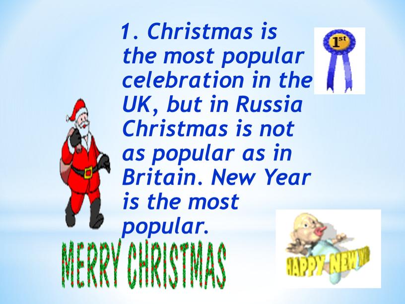 Christmas is the most popular celebration in the
