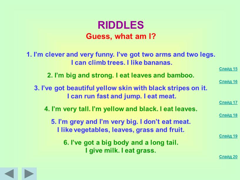 RIDDLES Guess, what am I? 1