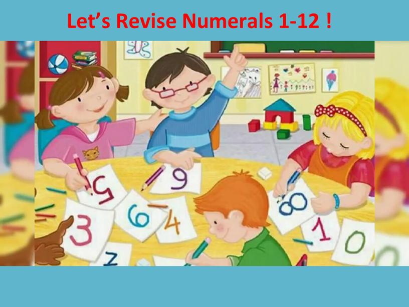 Let’s Revise Numerals 1-12 !