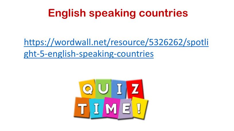https://wordwall.net/resource/5326262/spotlight-5-english-speaking-countries English speaking countries
