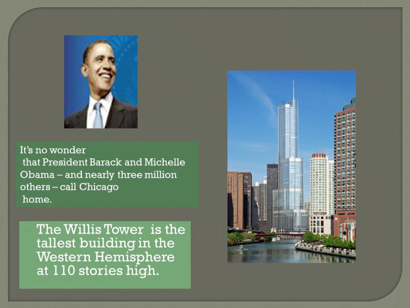 The Willis Tower is the tallest building in the