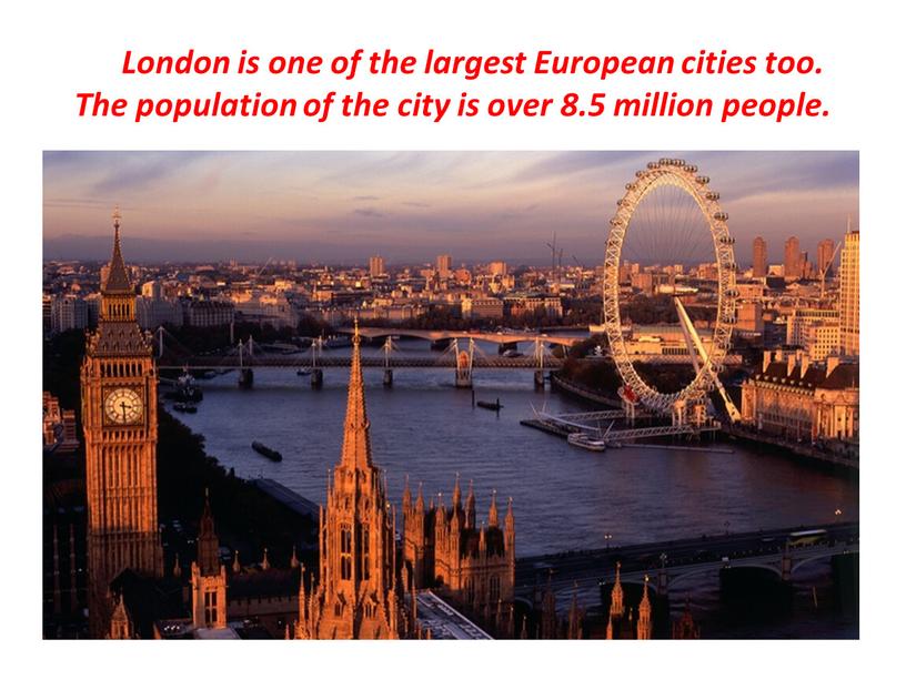 London is one of the largest European cities too