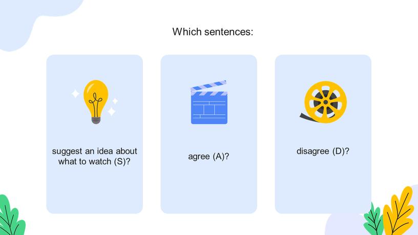 S)? agree (A)? disagree (D)? Which sentences: