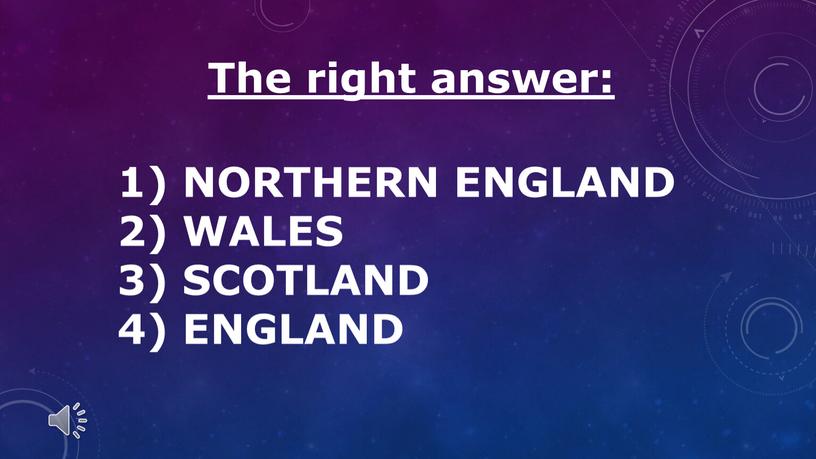 The right answer: NORTHERN ENGLAND