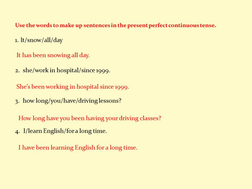 Use the words to make up sentences in the present perfect continuous tense