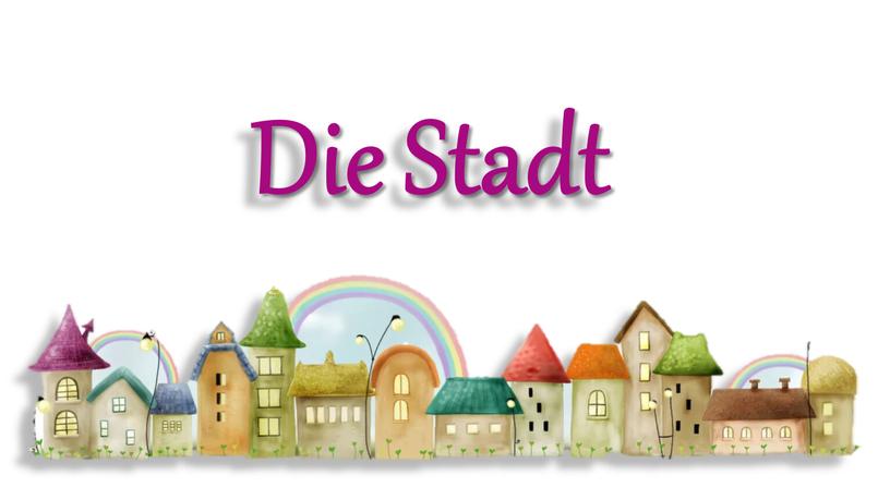 Die Stadt