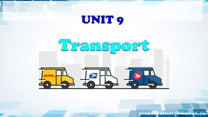 UNIT 9 Transport