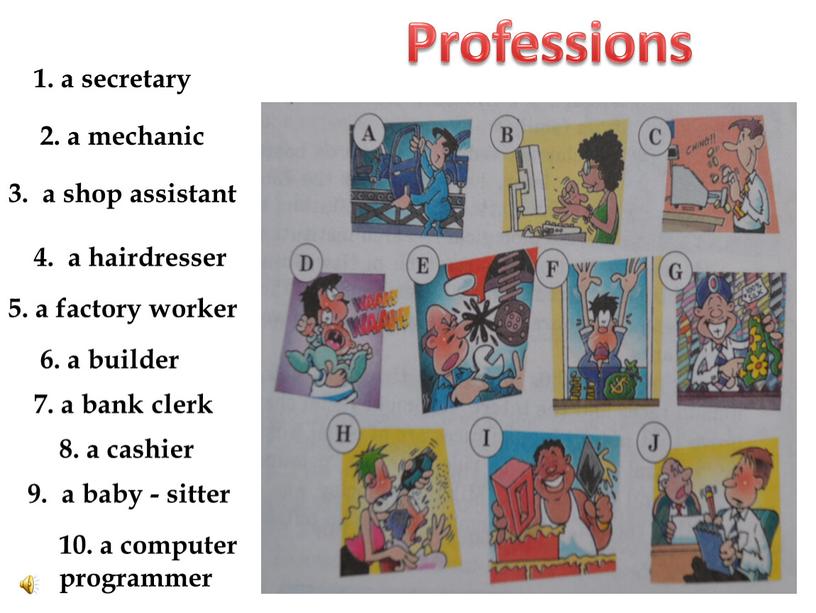 Professions 1. a secretary 2. a mechanic 3