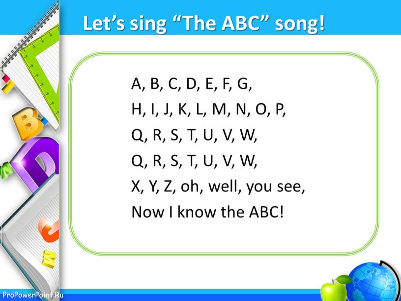 Let’s sing “The ABC” song! A, B,