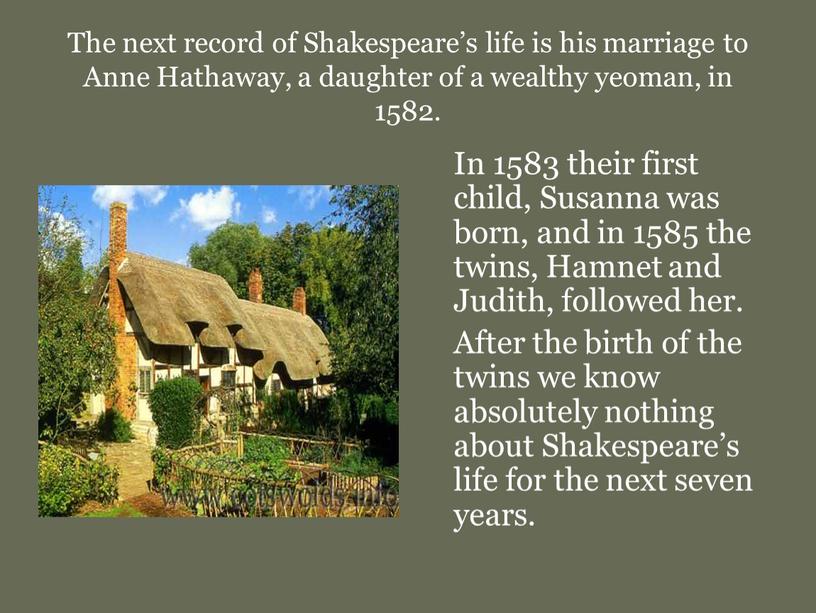 The next record of Shakespeare’s life is his marriage to