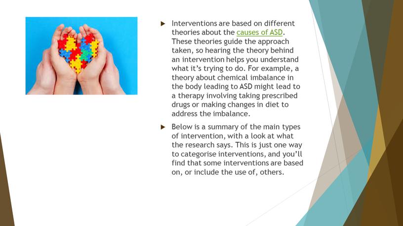 Interventions are based on different theories about the causes of