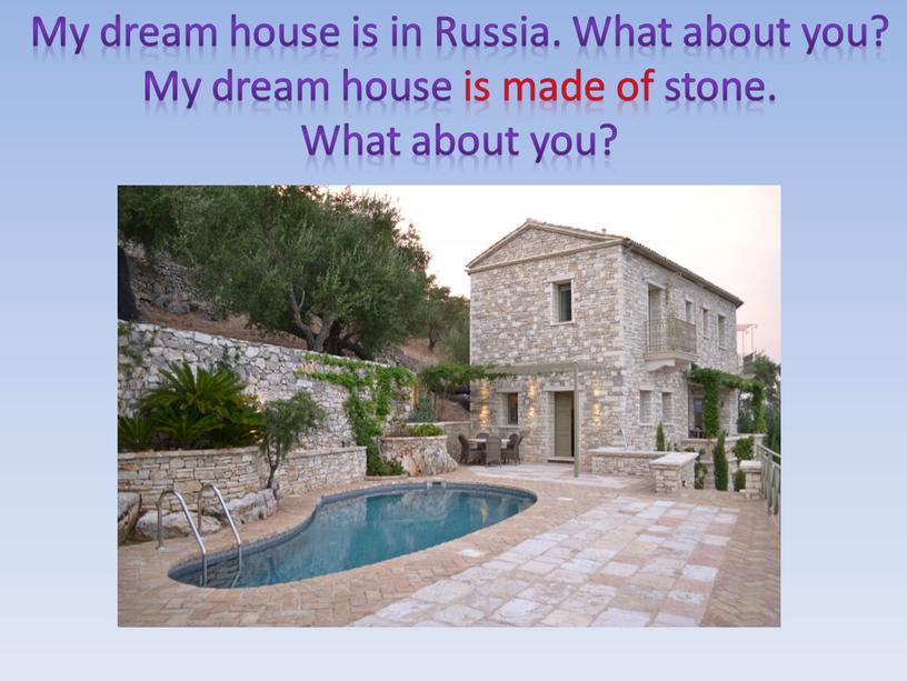 My dream house is in Russia. What about you?