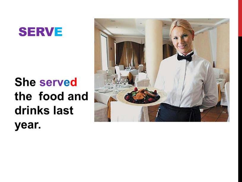 She served the food and drinks last year