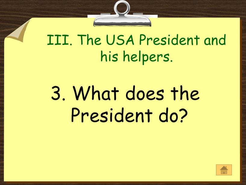 III. The USA President and his helpers