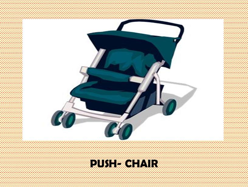 PUSH- CHAIR