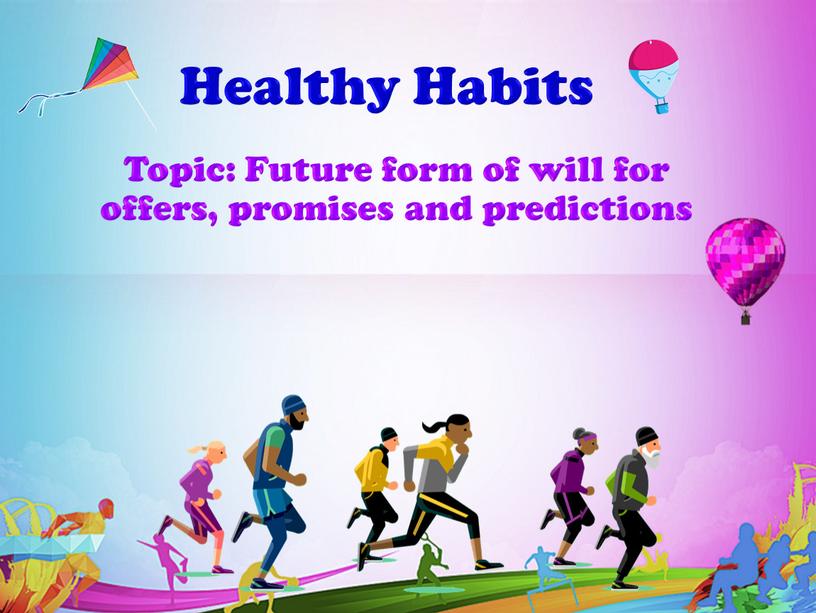 Topic: Future form of will for offers, promises and predictions