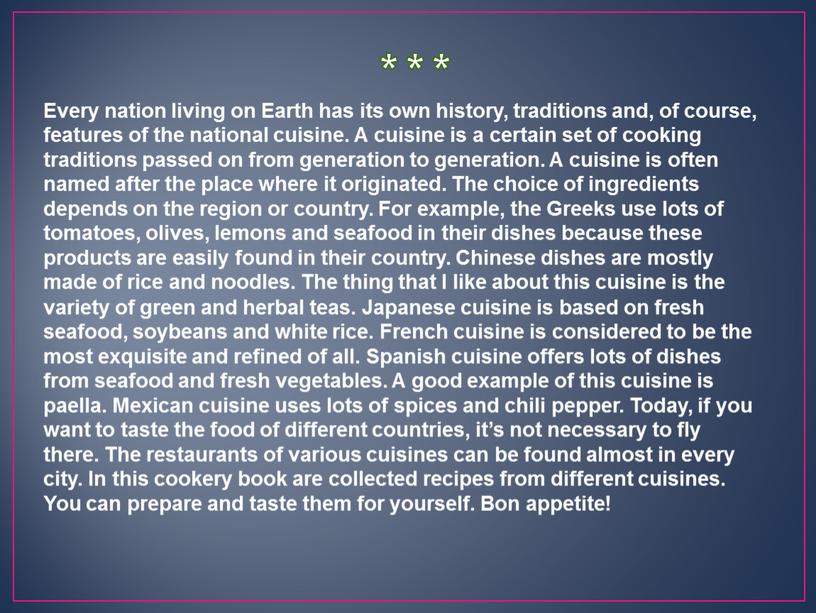 Every nation living on Earth has its own history, traditions and, of course, features of the national cuisine