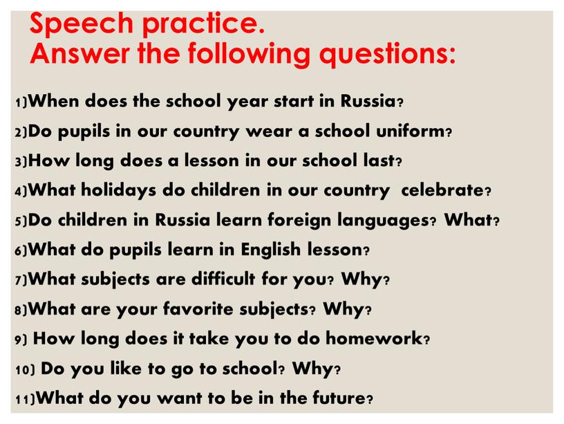 Speech practice. Answer the following questions: 1)When does the school year start in