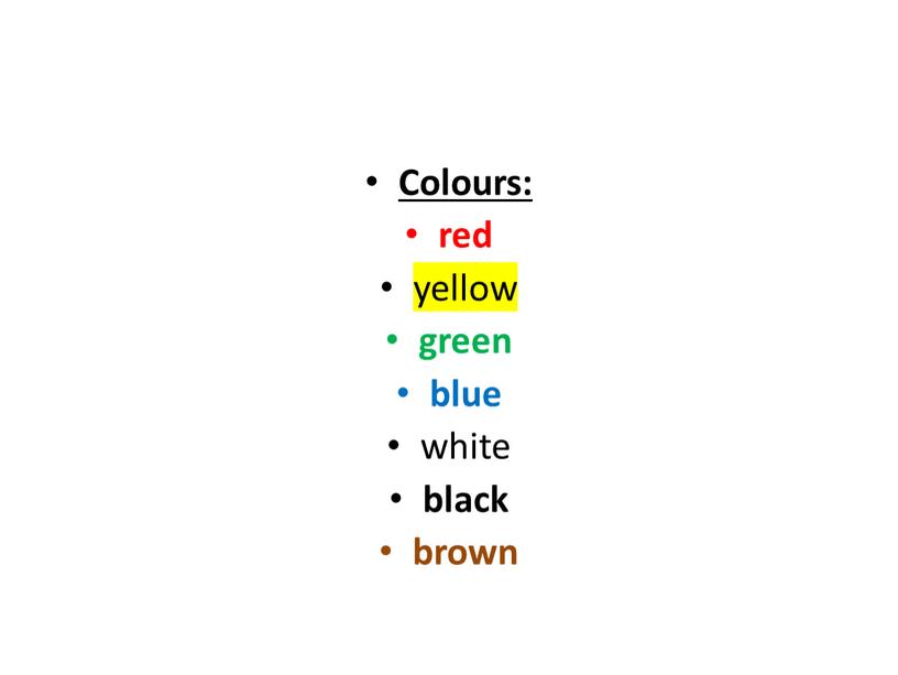 Colours: red yellow green blue white black brown