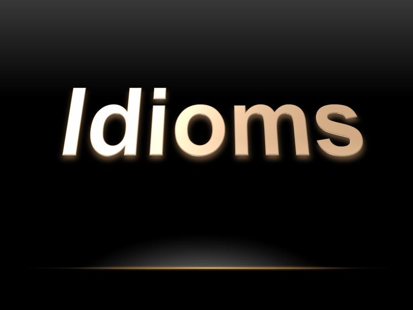 Idioms