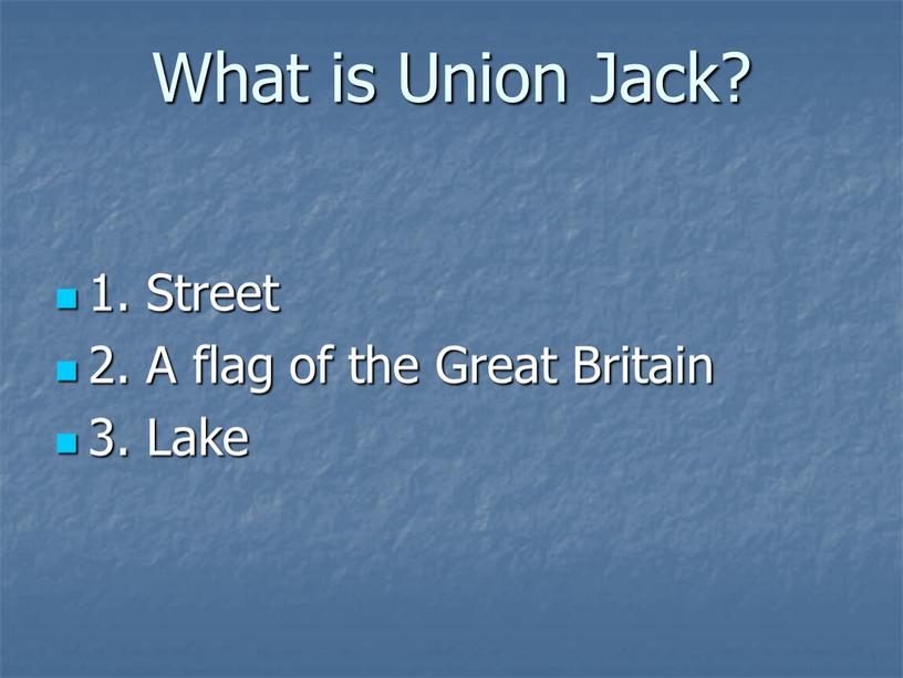 What is Union Jack? 1. Street 2