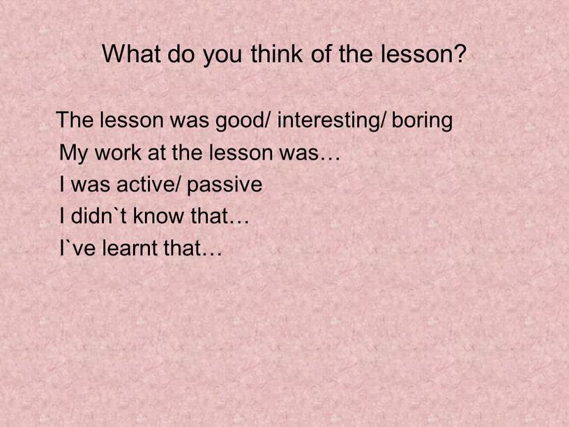 What do you think of the lesson?