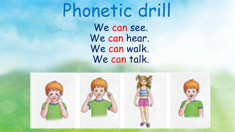 Phonetic drill We can see. We can hear