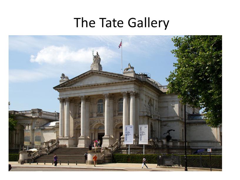 The Tate Gallery