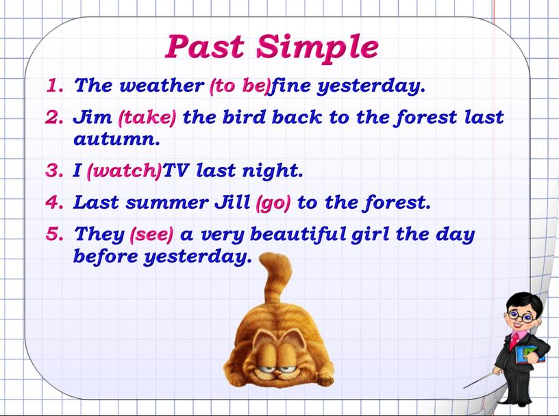 Past Simple The weather (to be)fine yesterday
