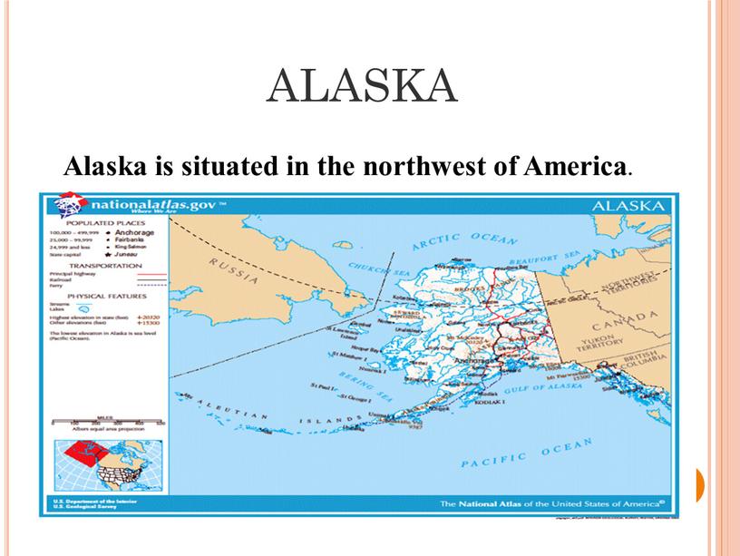 АLASKA Alaska is situated in the northwest of