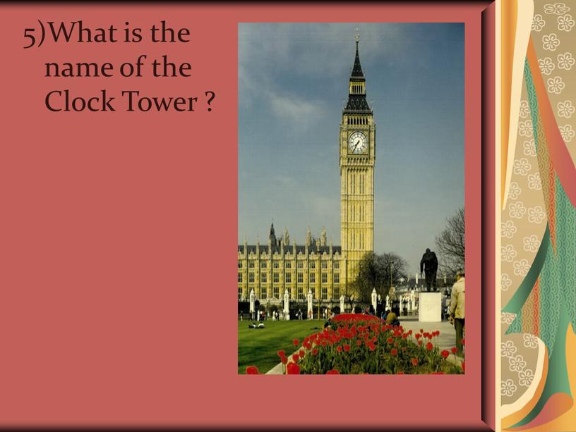 What is the name of the Clock Tower ?