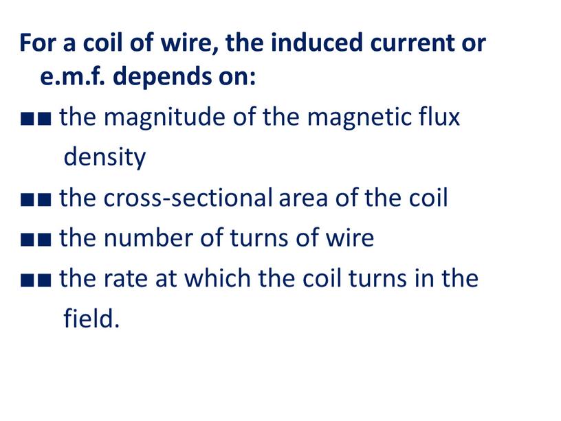 For a coil of wire, the induced current or e