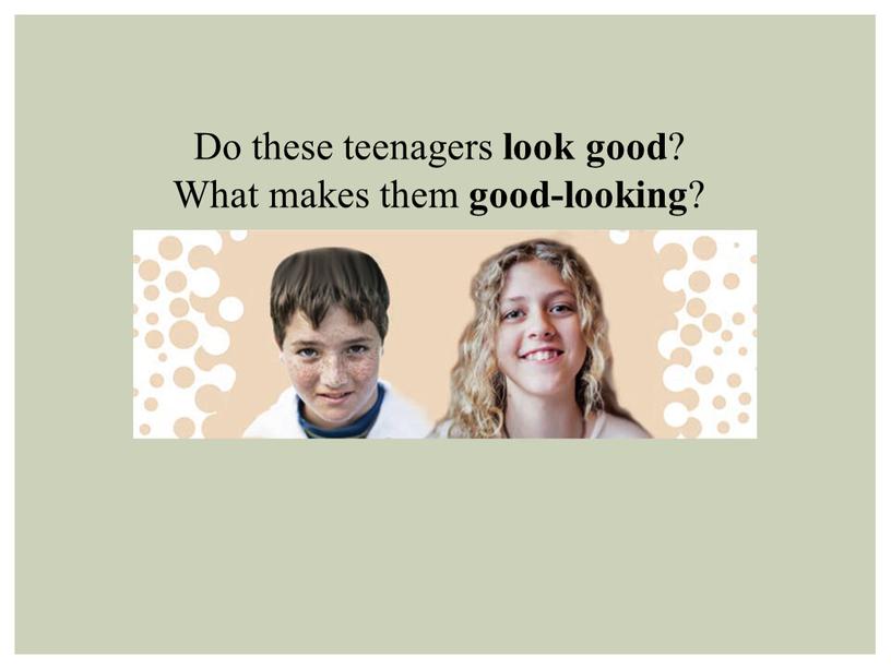 Do these teenagers look good ?