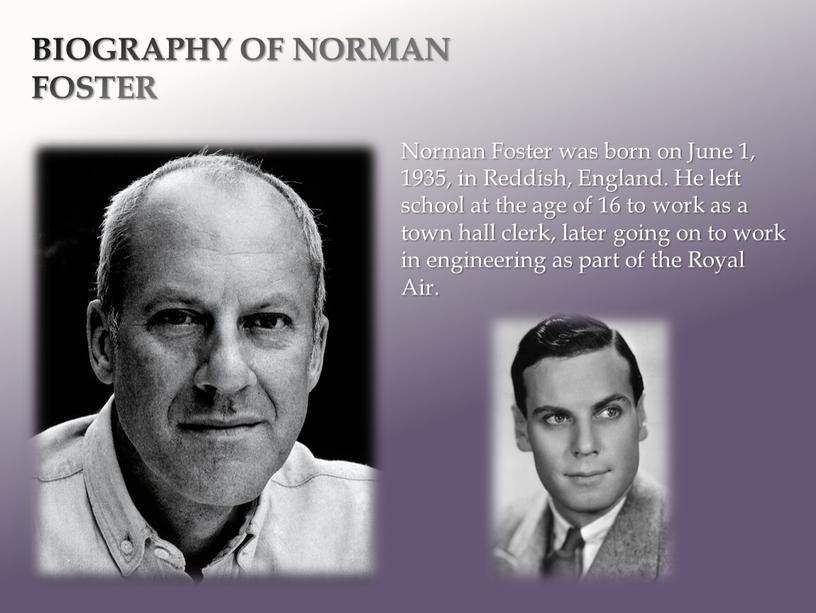 BIOGRAPHY OF NORMAN FOSTER Norman