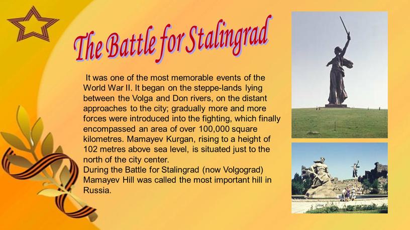 The Battle for Stalingrad It was one of the most memorable events of the