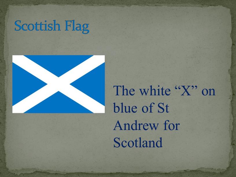 Scottish Flag The white “X” on blue of