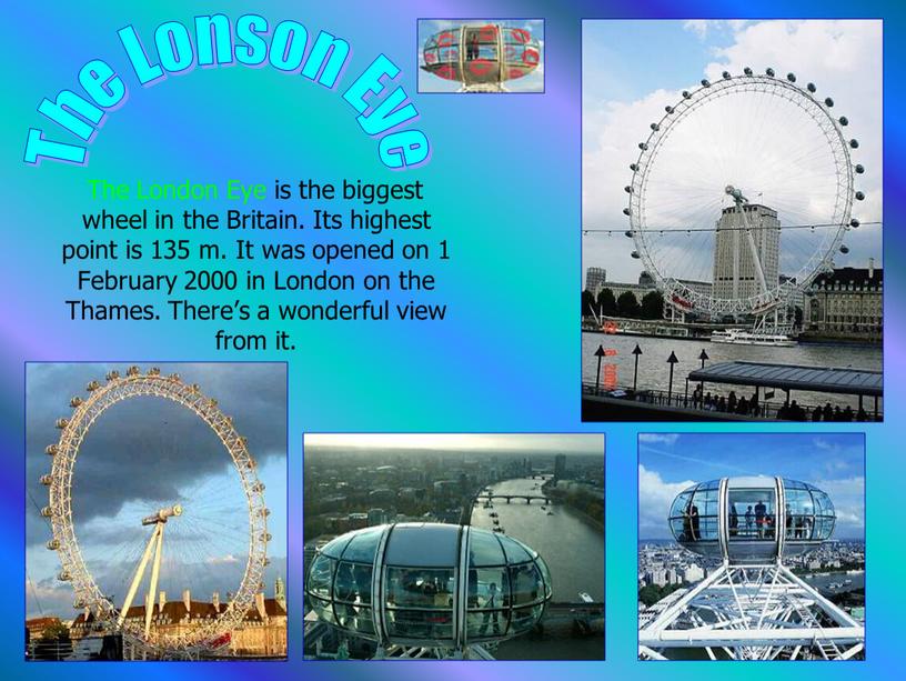 The London Eye is the biggest wheel in the