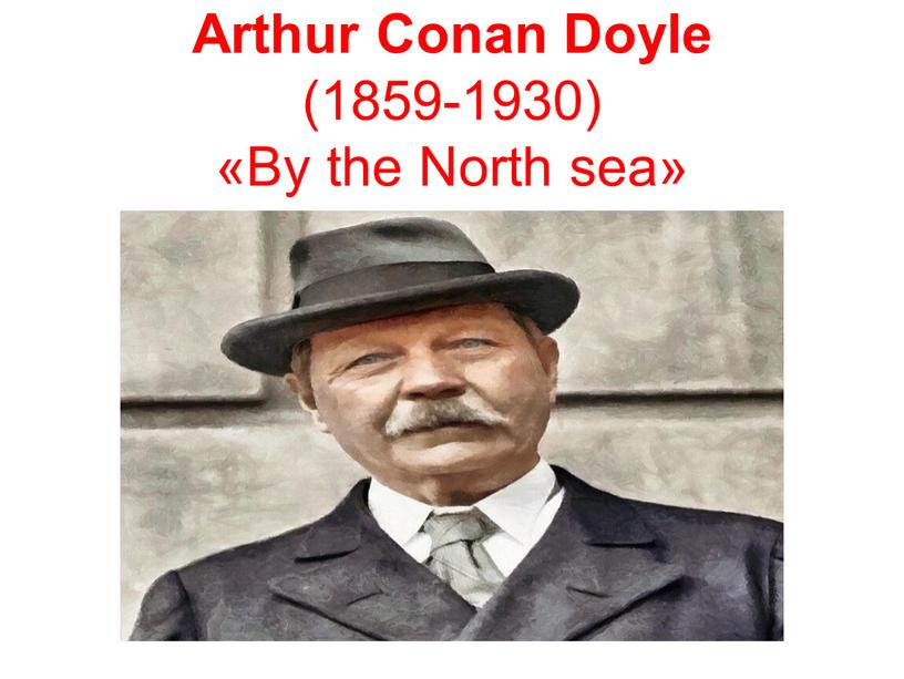 Arthur Conan Doyle (1859-1930) «By the