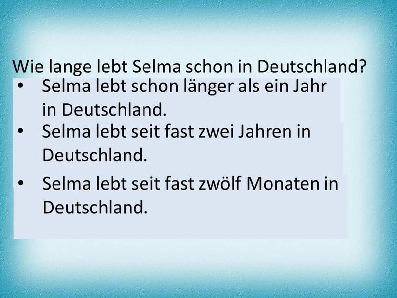 Wie lange lebt Selma schon in Deutschland?