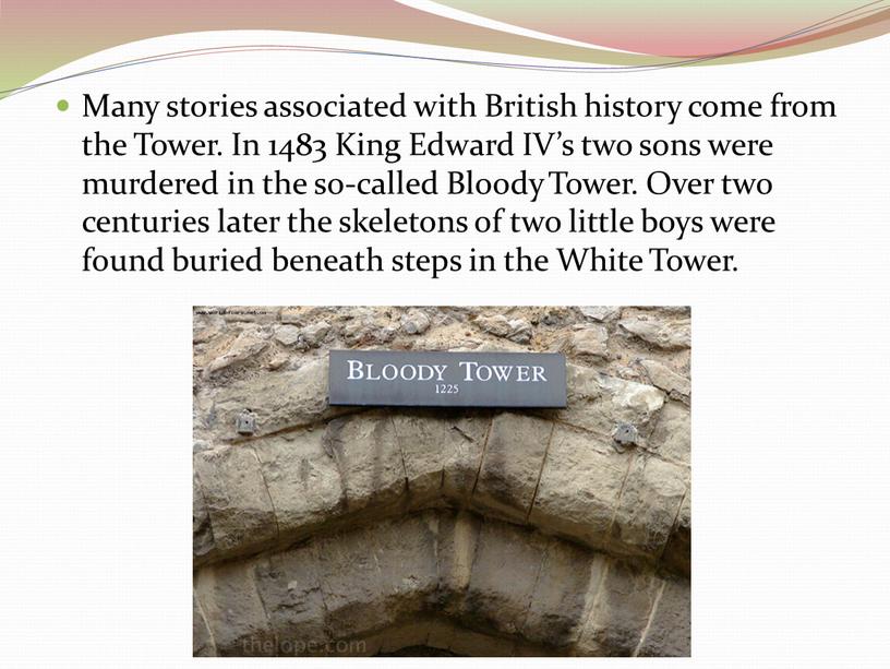Many stories associated with British history come from the