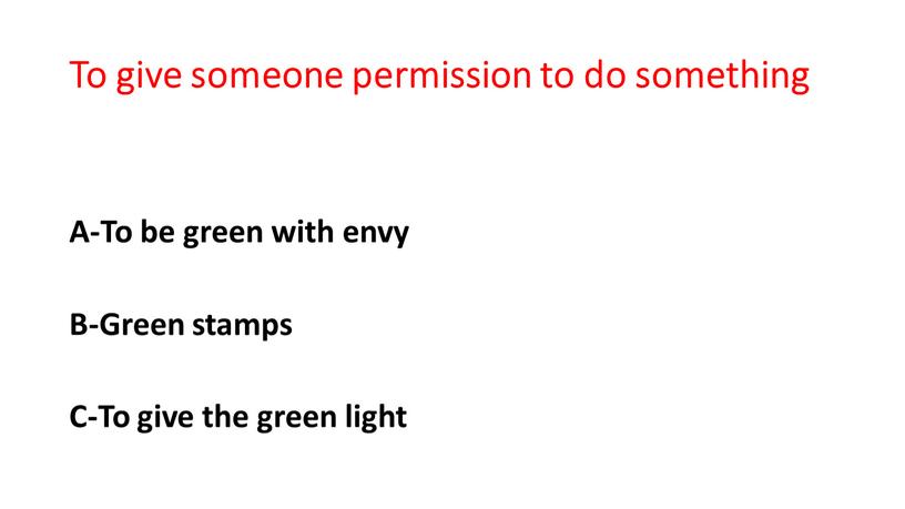 To give someone permission to do something