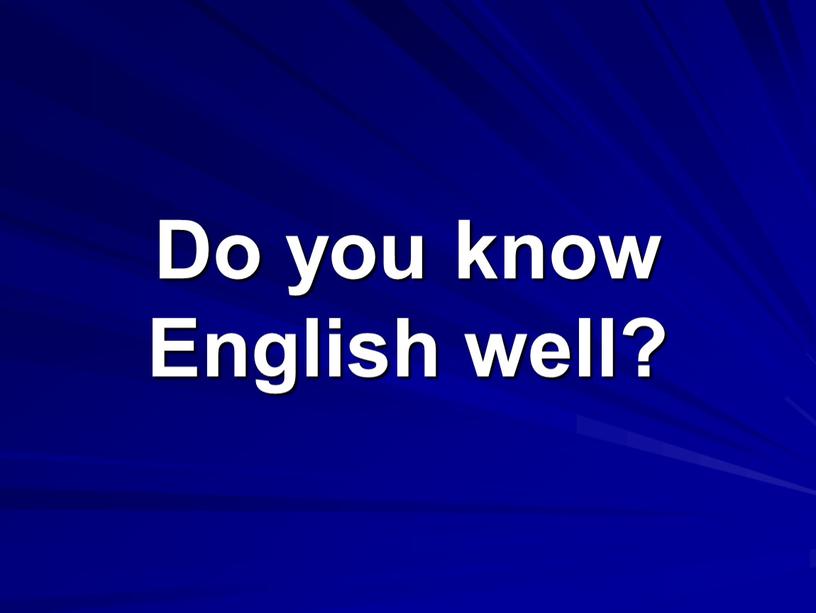 Do you know English well?