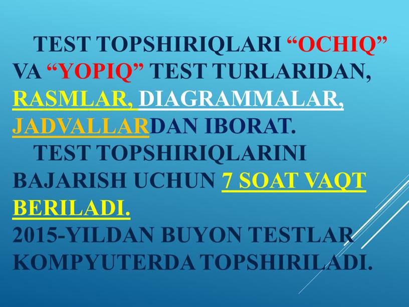 Test topshiriqlari “Ochiq” va “Yopiq” test turlaridan, rasmlar, diagrammalar, jadvallardan iborat