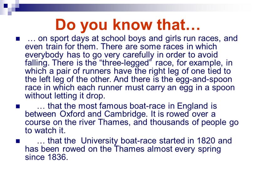 Do you know that… … on sport days at school boys and girls run races, and even train for them