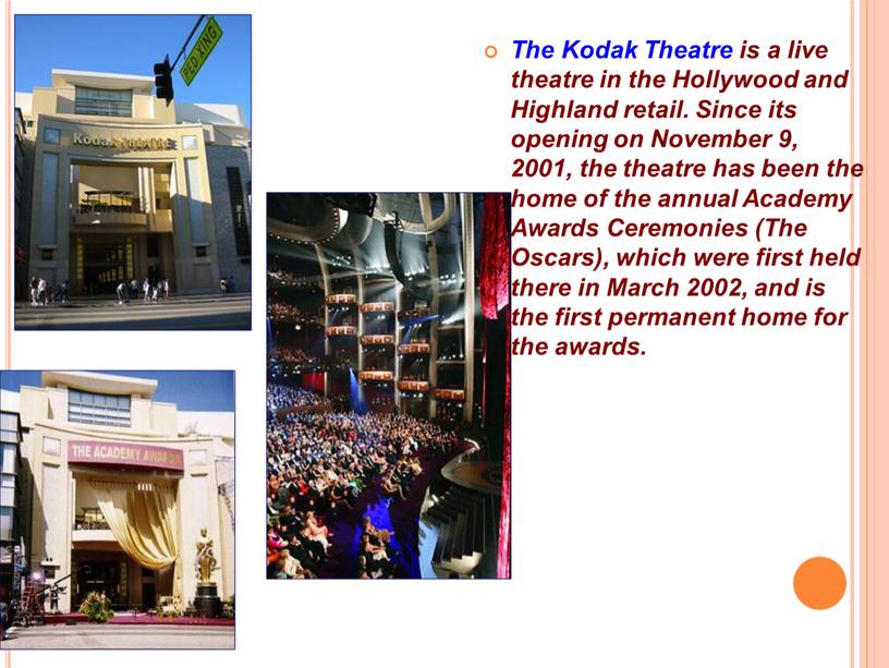 The Kodak Theatre is a live theatre in the