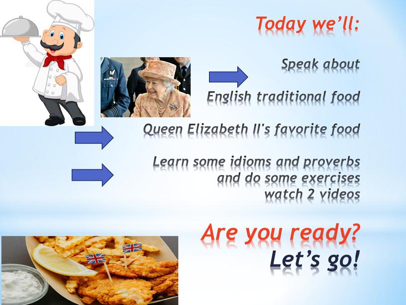 Today we’ll: Speak about English traditional food