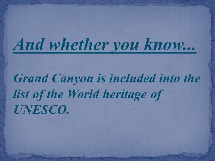 And whether you know... Grand Canyon is included into the list of the