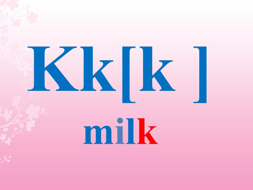Kk[k ] milk