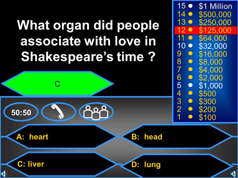A: heart C: liver B: head D: lung 50:50 15 14 13 12 11 10 9 8 7 6 5 4 3 2 1 $1