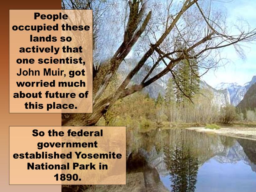 People occupied these lands so actively that one scientist,